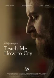 Teach Me How to Cry movie poster