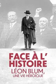 Face à l'Histoire : Léon Blum, une vie héroïque tv show poster