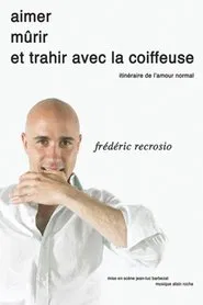 Frédéric Recrosio : Aimer, mûrir et trahir avec la coiffeuse movie poster