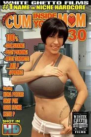 I Wanna Cum Inside Your Mom 30 movie poster