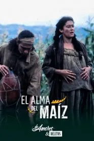 De amores y delitos: El alma del maíz movie poster