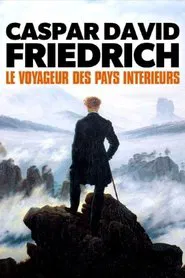 Caspar David Friedrich - Wanderer zwischen den Welten movie poster