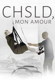 CHSLD, mon amour movie poster