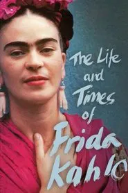 The Life and Times of Frida Kahlo movie poster