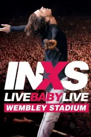 INXS: Live Baby Live - Wembley Stadium movie poster
