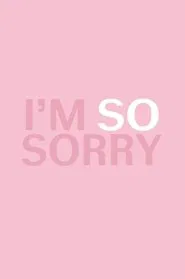 I'm SO Sorry movie poster