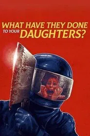 What Have They Done to Your Daughters? movie poster