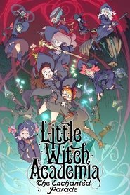 Poster do filme Little Witch Academia: A Parada Encantada