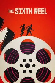 The Sixth Reel movie poster