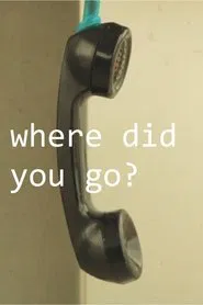 where did you go? movie poster