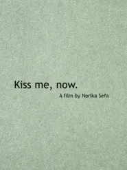 Kiss Me, Now. movie poster