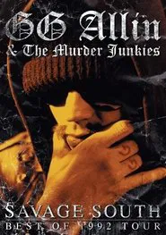 GG Allin & the Murder Junkies: Savage South - Best of 1992 Tour movie poster