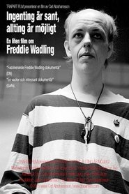Ingenting är sant, allting är möjligt – en liten film om Freddie Wadling movie poster