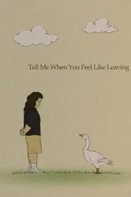 Poster do filme Tell Me When You Feel Like Leaving