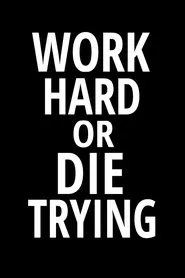 Poster do filme Work Hard or Die Trying