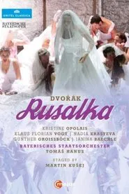 Rusalka - Bayerische Staatsoper movie poster