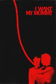 Poster do filme I WANT MY MOMMY