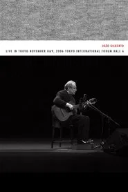 João Gilberto – Live in Tokyo november 8 & 9, 2006 Tokyo International Forum Hall A movie poster