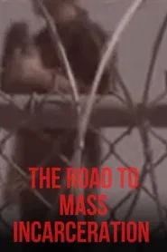 The Road to Mass Incarceration movie poster