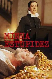 Minha Estupidez tv show poster