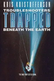Trouble Shooters: Trapped Beneath the Earth movie poster