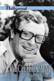 Michael Caine: Breaking the Mold movie poster