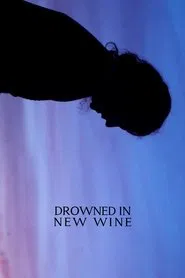 Drowned In New Wine movie poster