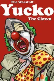 The Worst of Yucko the Clown movie poster