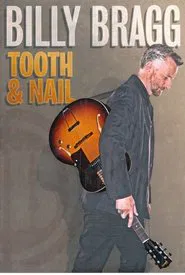 Billy Bragg: Tooth and Nail movie poster