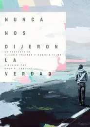 Nunca nos dijeron la verdad movie poster