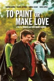 To Paint or Make Love movie poster