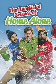 The Unofficial Science of Home Alone movie poster