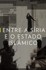 Poster do filme Entre a Síria e o Estado Islâmico