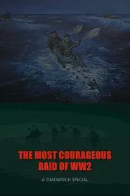 The Most Courageous Raid of WWII movie poster