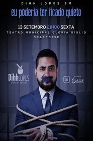 Dihh Lopes - Eu Poderia Ter Ficado Quieto movie poster