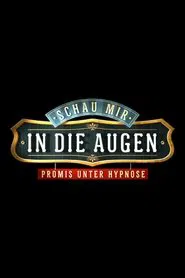 Schau mir in die Augen - Promis unter Hypnose movie poster