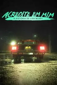 Poster do filme Acredite em Mim: A História de Lisa Mcvey