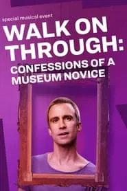 Walk On Through: Confessions of a Museum Novice movie poster