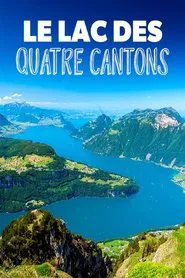 Poster do filme Le lac des Quatre-Cantons : La perle bleue de la Suisse