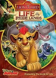The Lion Guard: Life In The Pride Lands movie poster
