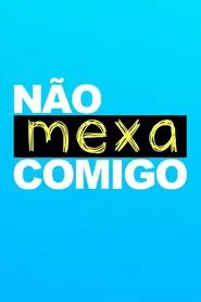 Não Mexa Comigo tv show poster