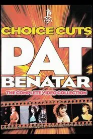 Pat Benatar: Choice Cuts - The Complete Video Collection movie poster
