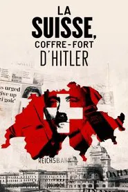 La Suisse, coffre-fort d'Hitler movie poster