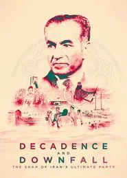 Decadence and Downfall: The Shah of Iran's Ultimate Party movie poster