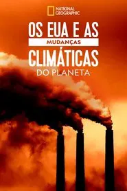 Poster do filme Os EUA e as Mudanças Climáticas do Planeta