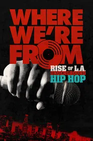 Where We're From: Rise of L.A. Underground Hip Hop movie poster