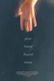 Poster do filme Your Hand Found Mine