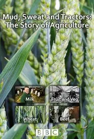 Mud Sweat and Tractors: The Story of Agriculture tv show poster
