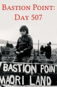 Bastion Point: Day 507 movie poster