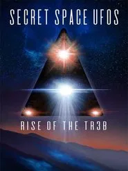 Secret Space UFOs: Rise of the TR3B movie poster
